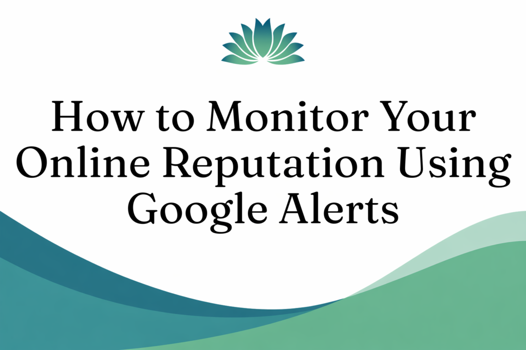 graphic: how to monitor your online reputation using google alerts