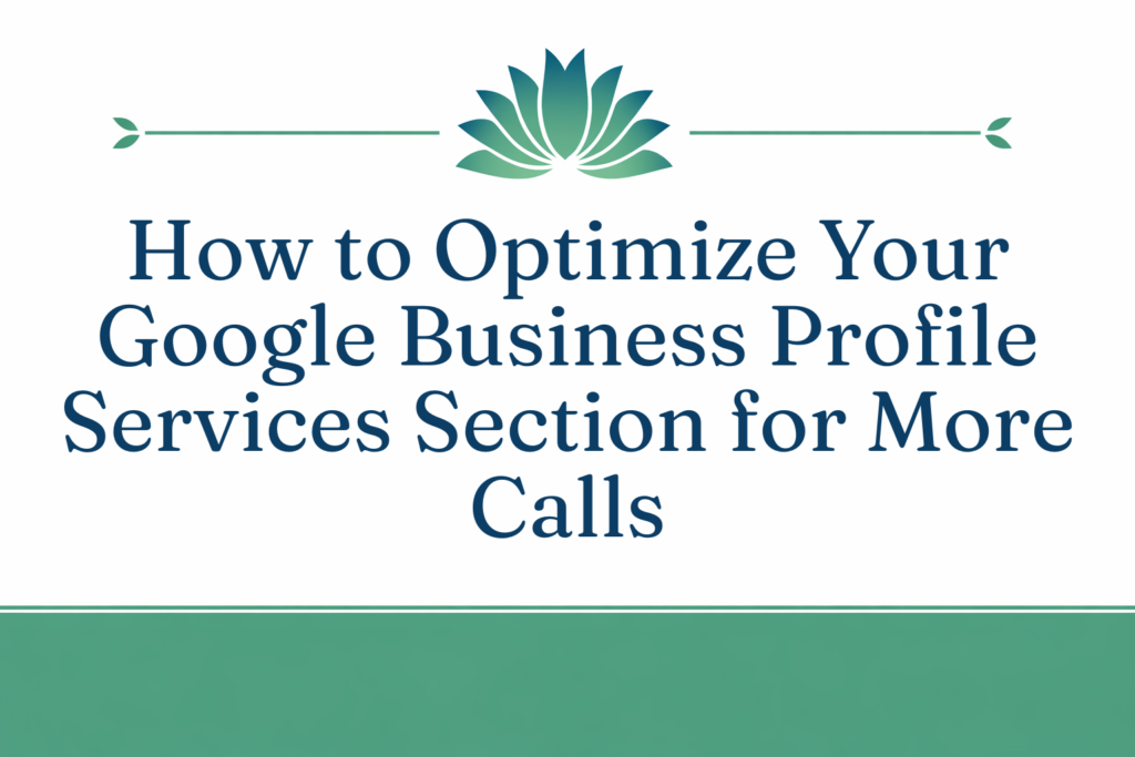 graphic how to optimize your google business profile services section for more calls